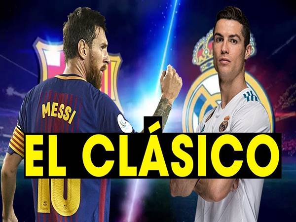 El Clasico là gì? Ý nghĩa và lịch sử của các trận đấu El Clasico