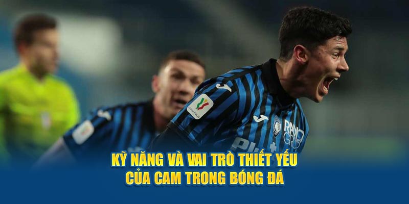 CAM trong bóng đá là gì? Tìm hiểu vai trò của nó với các nhà cái