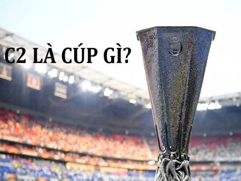 Cúp C2 là gì? Tên gọi hiện tại là UEFA Europa League