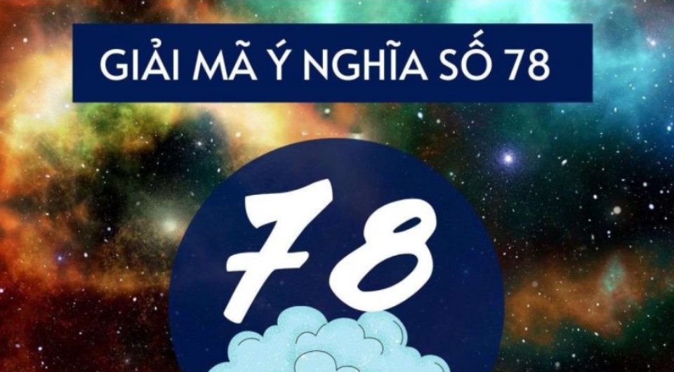 Giải mã ý nghĩa con số 78