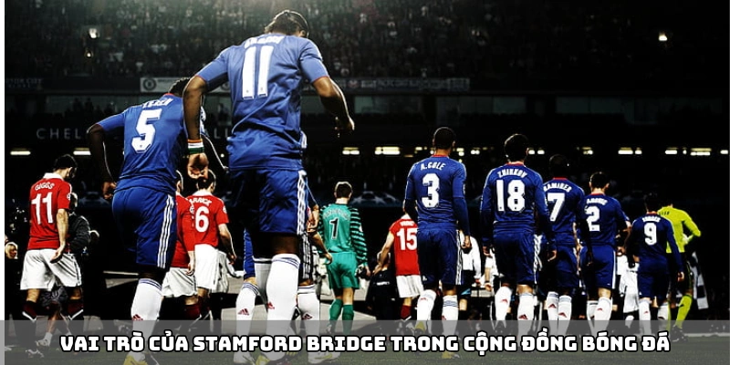 Không khí cuồng nhiệt tại Stamford Bridge